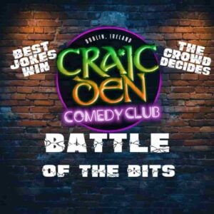 Battle of The Bits — stand-up comedian at Craic Den Comedy Club, Dublin